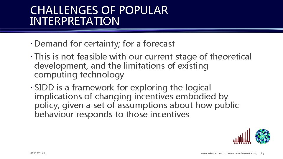 CHALLENGES OF POPULAR INTERPRETATION Demand for certainty; for a forecast This is not feasible