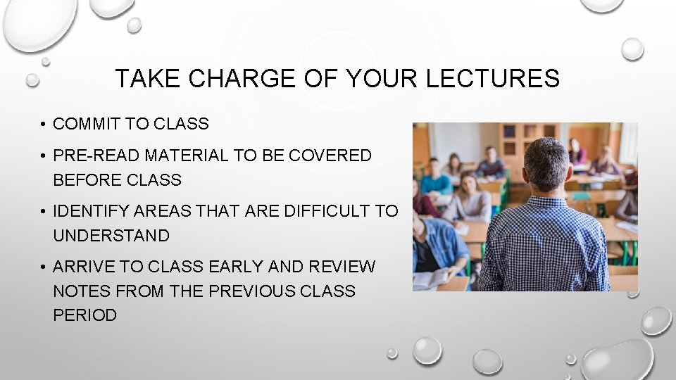 TAKE CHARGE OF YOUR LECTURES • COMMIT TO CLASS • PRE-READ MATERIAL TO BE