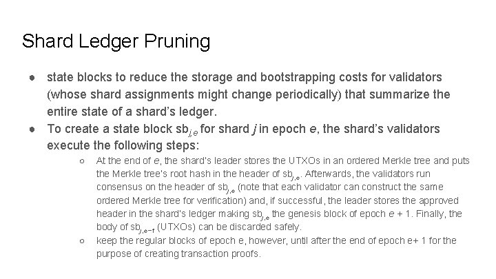 Shard Ledger Pruning ● state blocks to reduce the storage and bootstrapping costs for