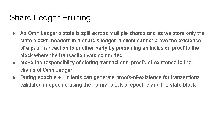 Shard Ledger Pruning ● As Omni. Ledger’s state is split across multiple shards and