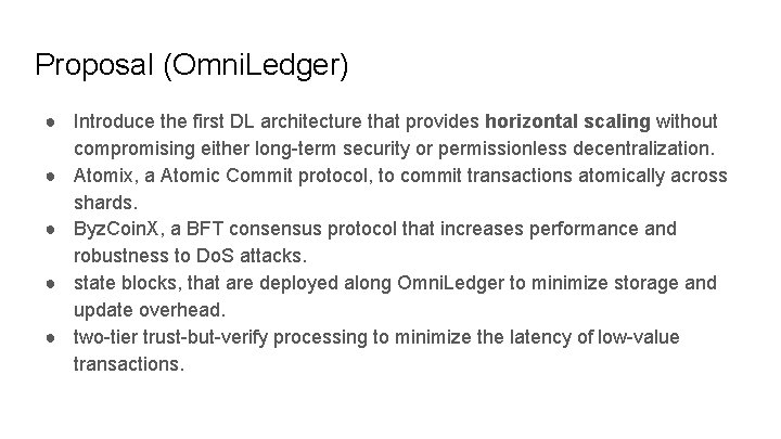 Proposal (Omni. Ledger) ● Introduce the first DL architecture that provides horizontal scaling without