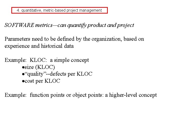 4. quantitative, metric-based project management SOFTWARE metrics—can quantify product and project Parameters need to