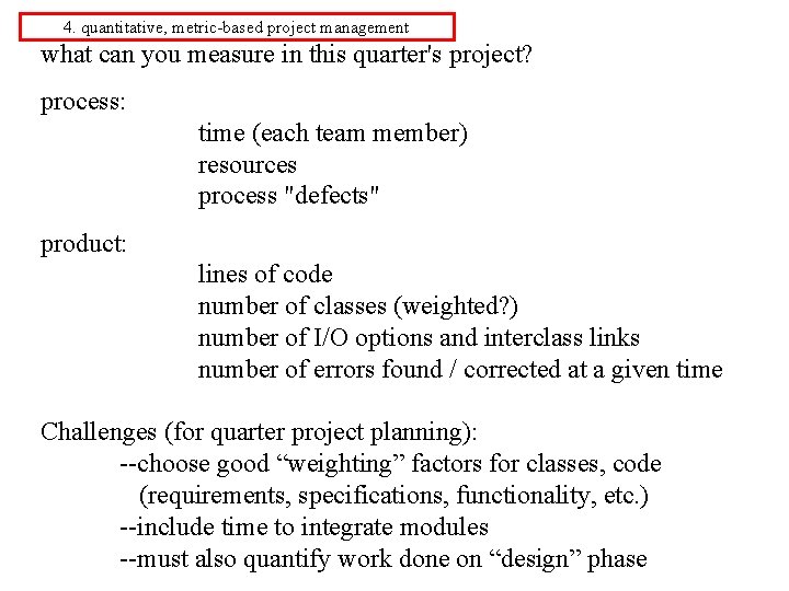 4. quantitative, metric-based project management what can you measure in this quarter's project? process: