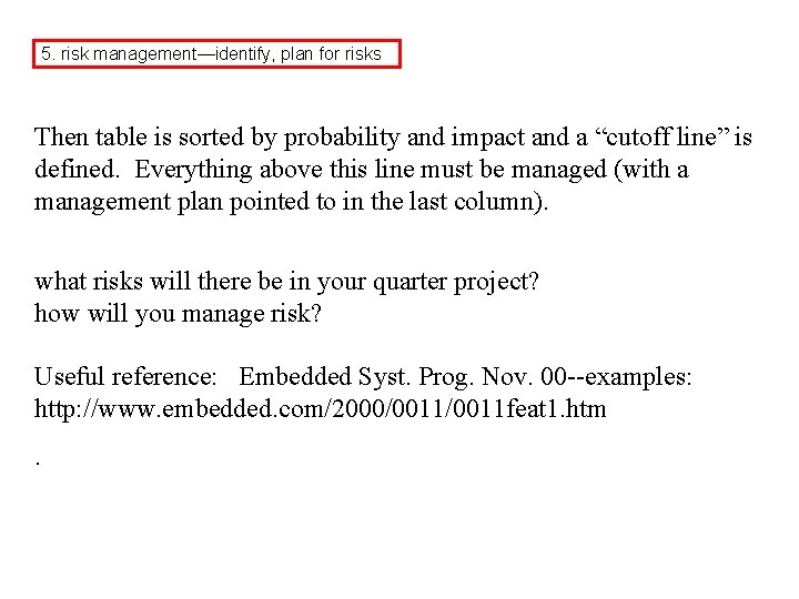 5. risk management—identify, plan for risks Then table is sorted by probability and impact