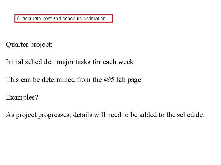 6. accurate cost and schedule estimation Quarter project: Initial schedule: major tasks for each