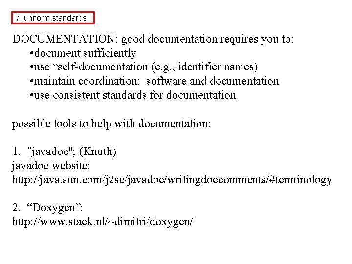 7. uniform standards DOCUMENTATION: good documentation requires you to: • document sufficiently • use