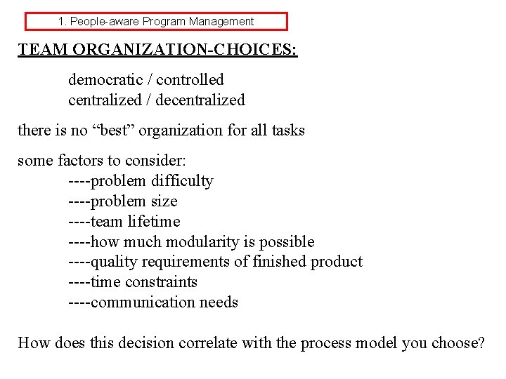 1. People-aware Program Management TEAM ORGANIZATION-CHOICES: democratic / controlled centralized / decentralized there is