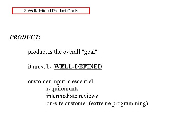 2. Well-defined Product Goals PRODUCT: product is the overall "goal" it must be WELL-DEFINED