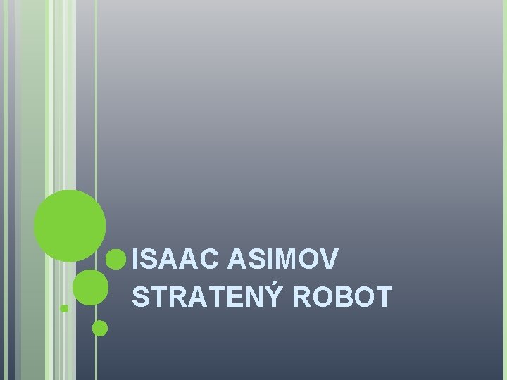 ISAAC ASIMOV STRATENÝ ROBOT 