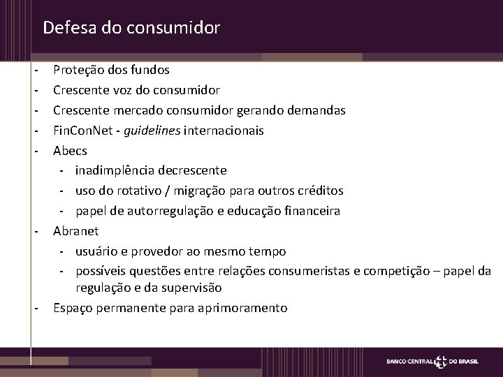 Defesa do consumidor - - - Proteção dos fundos Crescente voz do consumidor Crescente