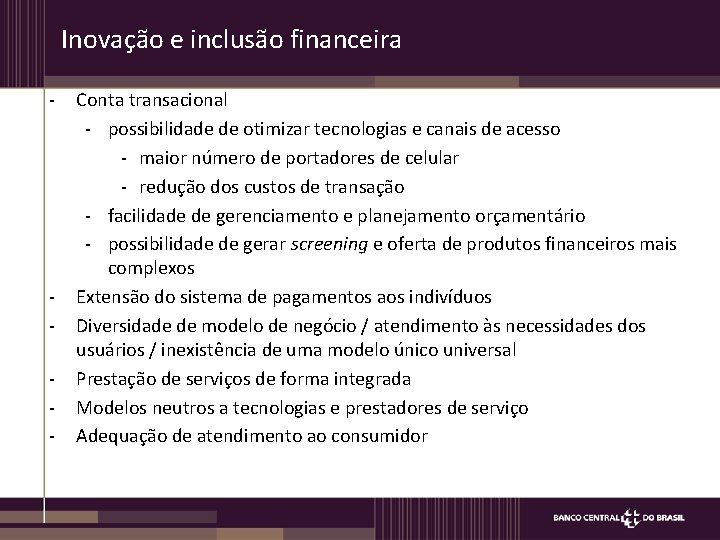 Inovação e inclusão financeira - - Conta transacional - possibilidade de otimizar tecnologias e