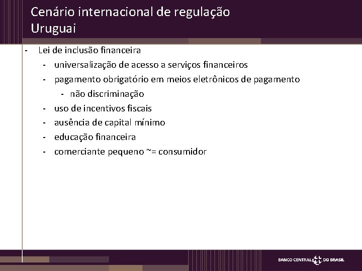 Cenário internacional de regulação Uruguai - Lei de inclusão financeira - universalização de acesso