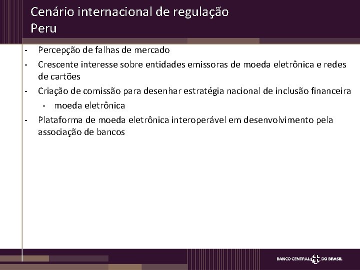 Cenário internacional de regulação Peru - Percepção de falhas de mercado Crescente interesse sobre