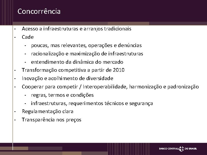 Concorrência - - - Acesso a infraestruturas e arranjos tradicionais Cade - poucas, mas