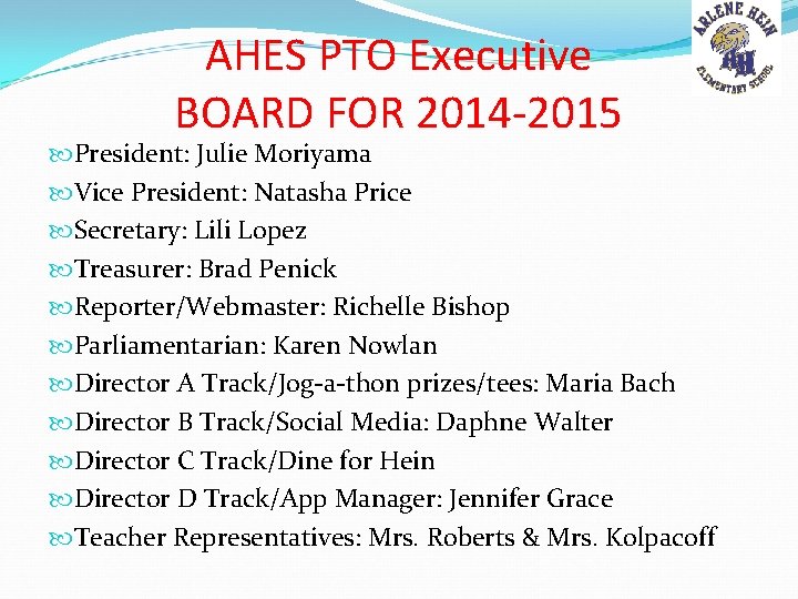 AHES PTO Executive BOARD FOR 2014 -2015 President: Julie Moriyama Vice President: Natasha Price