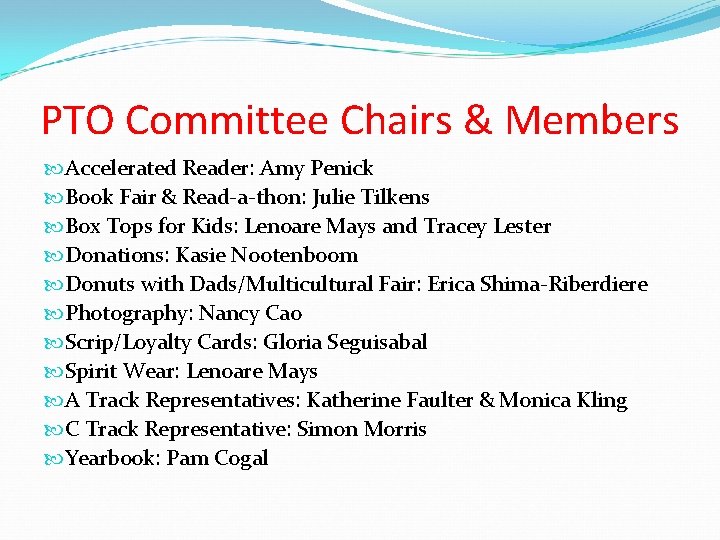 PTO Committee Chairs & Members Accelerated Reader: Amy Penick Book Fair & Read-a-thon: Julie