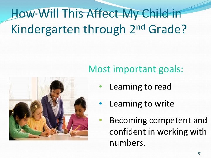 How Will This Affect My Child in Kindergarten through 2 nd Grade? Most important