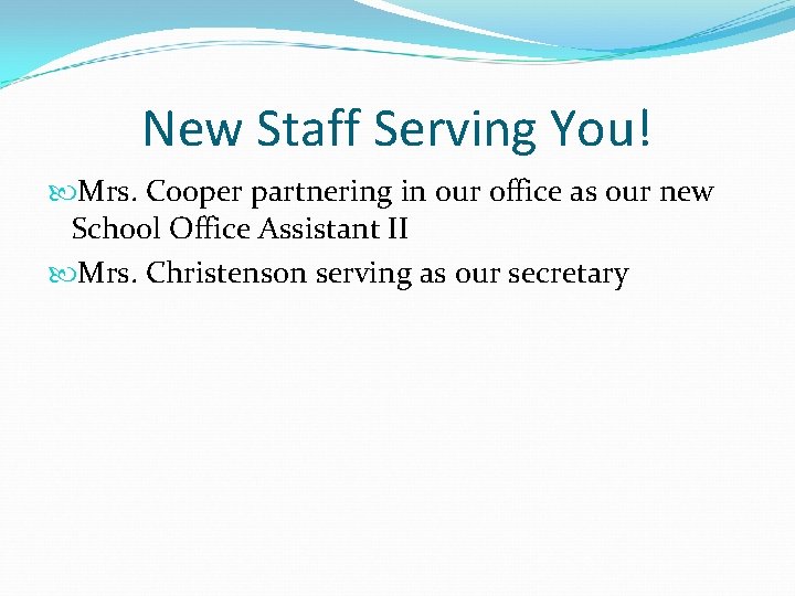 New Staff Serving You! Mrs. Cooper partnering in our office as our new School