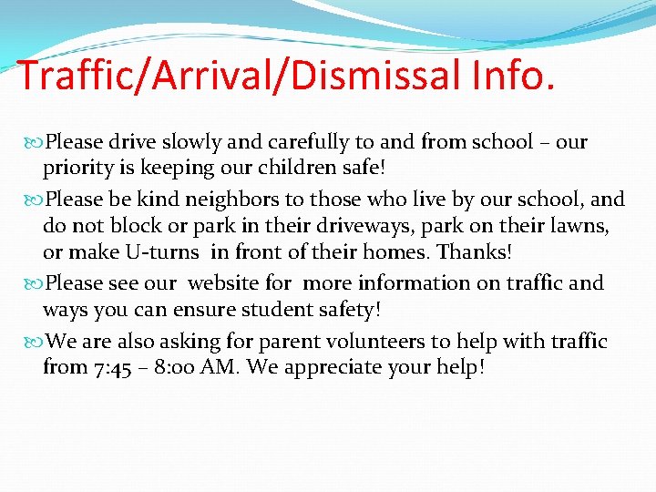 Traffic/Arrival/Dismissal Info. Please drive slowly and carefully to and from school – our priority
