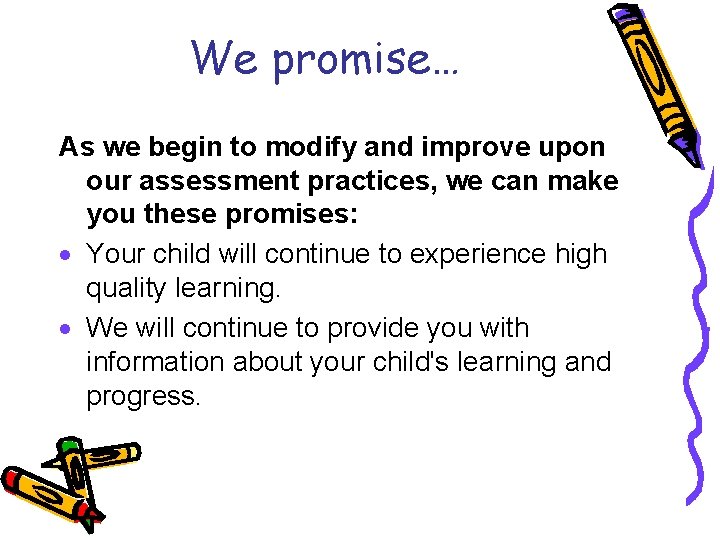 We promise… As we begin to modify and improve upon our assessment practices, we