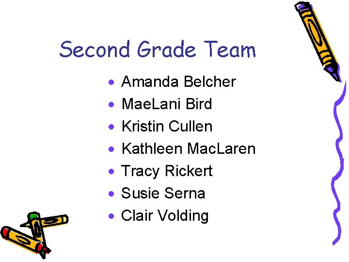 Second Grade Team · · · · Amanda Belcher Mae. Lani Bird Kristin Cullen