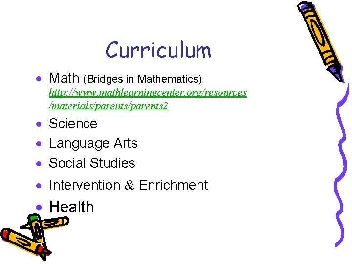 Curriculum · Math (Bridges in Mathematics) http: //www. mathlearningcenter. org/resources /materials/parents 2 · Science