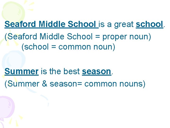 Seaford Middle School is a great school. (Seaford Middle School = proper noun) (school