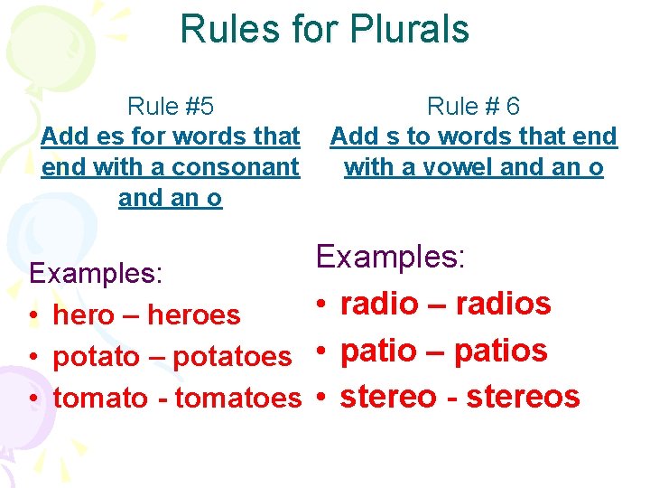 Rules for Plurals Rule #5 Add es for words that end with a consonant