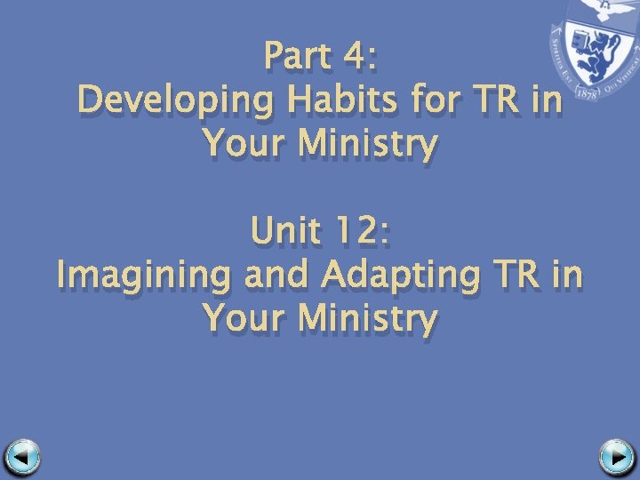 Part 4: Developing Habits for TR in Your Ministry Unit 12: Imagining and Adapting