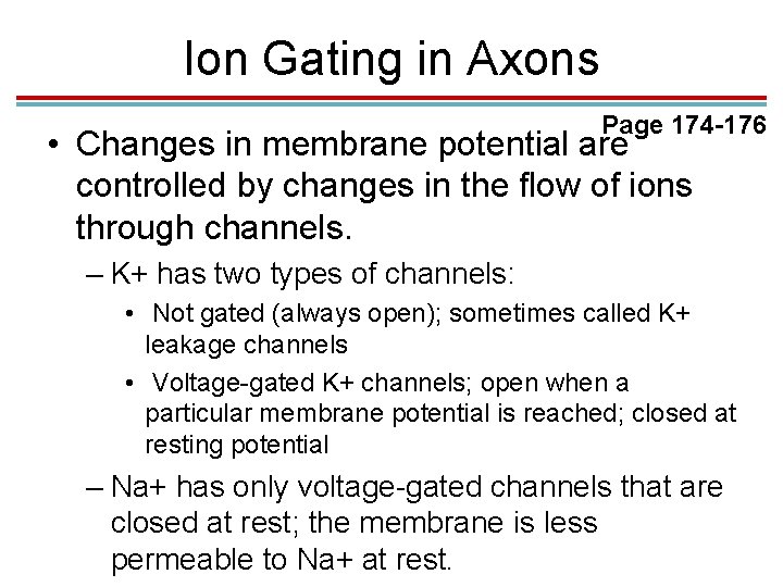 Ion Gating in Axons Page 174 -176 • Changes in membrane potential are controlled