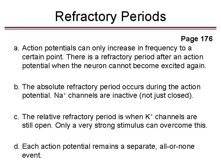 Refractory Periods Page 176 a. Action potentials can only increase in frequency to a