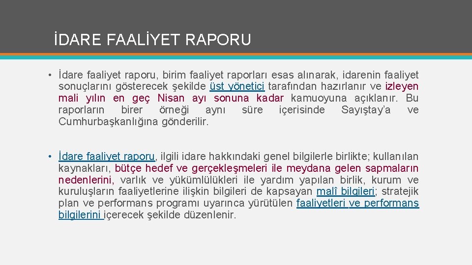 İDARE FAALİYET RAPORU • İdare faaliyet raporu, birim faaliyet raporları esas alınarak, idarenin faaliyet