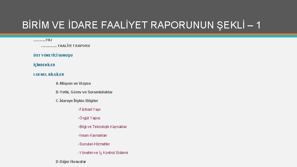 BİRİM VE İDARE FAALİYET RAPORUNUN ŞEKLİ – 1 ………. . YILI …………. . FAALİYET