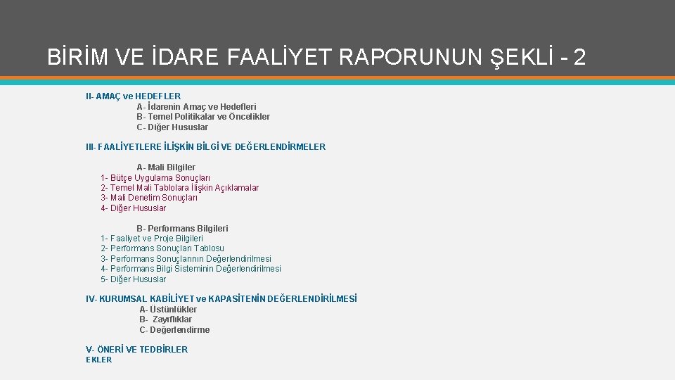 BİRİM VE İDARE FAALİYET RAPORUNUN ŞEKLİ - 2 II- AMAÇ ve HEDEFLER A- İdarenin