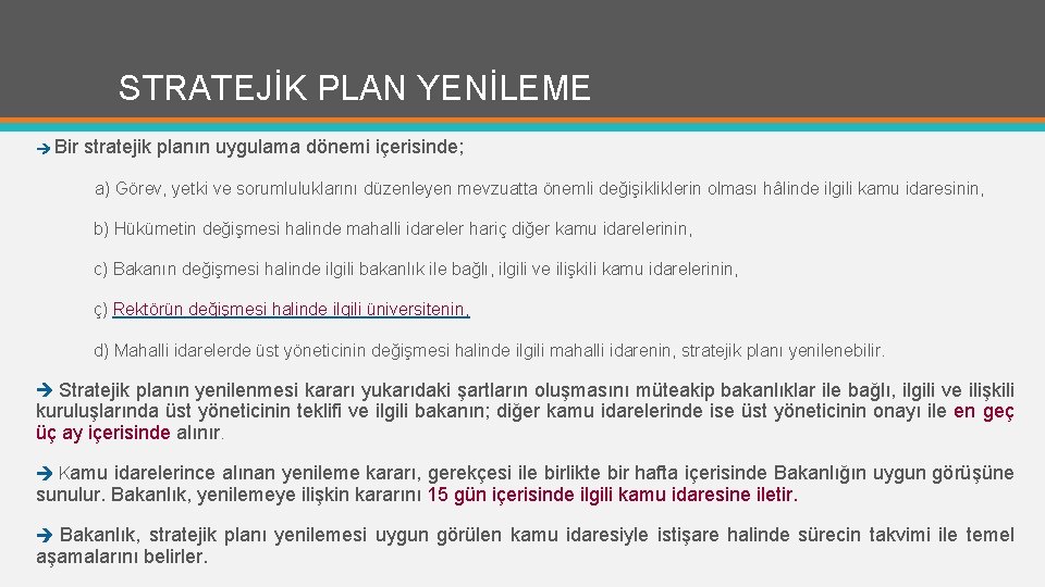 STRATEJİK PLAN YENİLEME Bir stratejik planın uygulama dönemi içerisinde; a) Görev, yetki ve sorumluluklarını