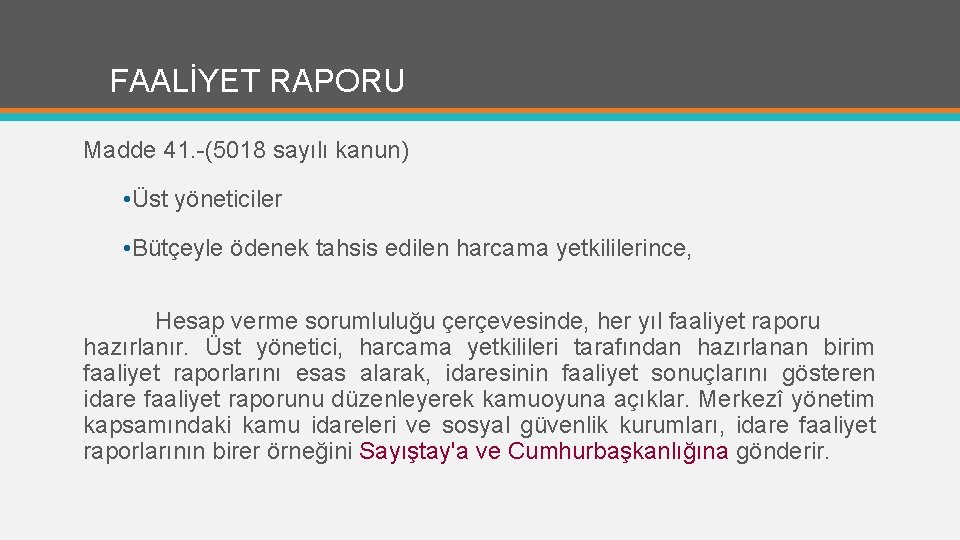 FAALİYET RAPORU Madde 41. -(5018 sayılı kanun) • Üst yöneticiler • Bütçeyle ödenek tahsis