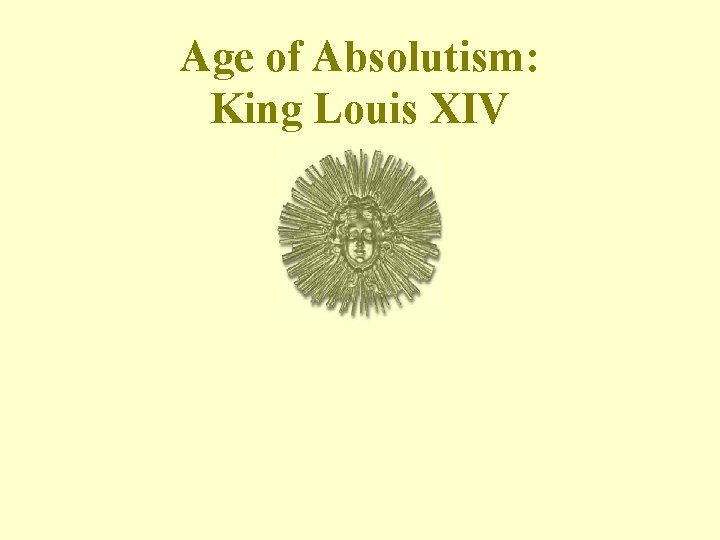 Age of Absolutism: King Louis XIV 