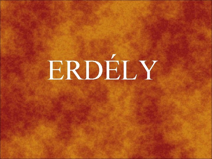 ERDÉLY 