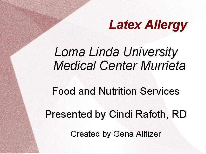 Latex Allergy Loma Linda University Medical Center Murrieta Food and Nutrition Services Presented by