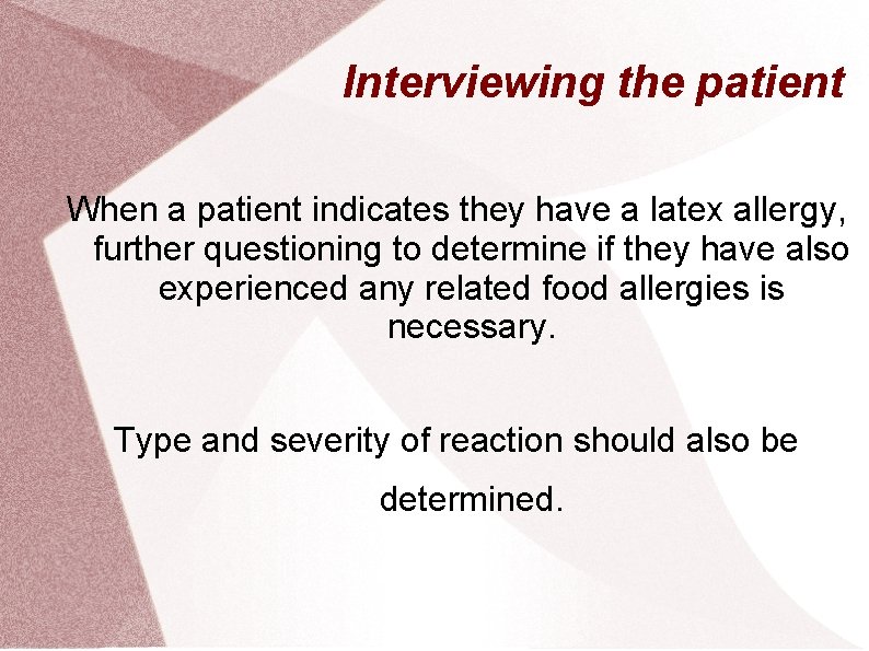 Interviewing the patient When a patient indicates they have a latex allergy, further questioning