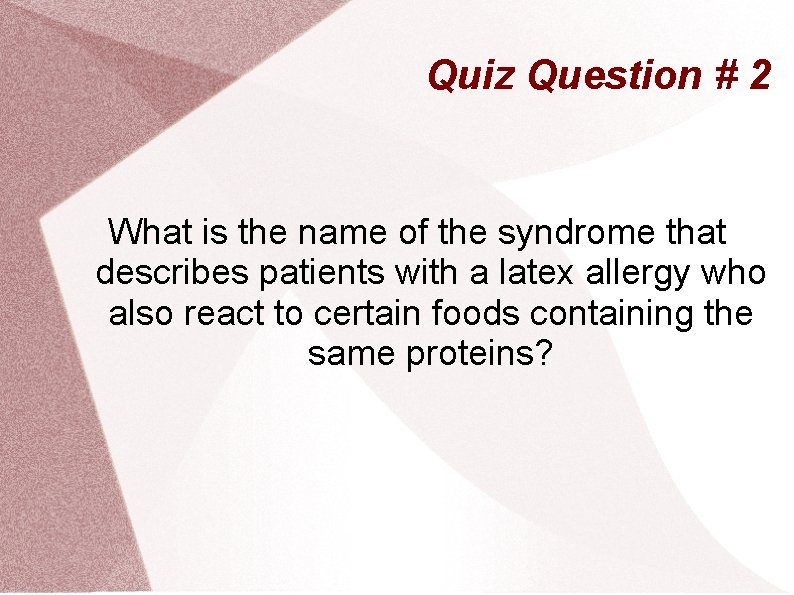 Quiz Question # 2 What is the name of the syndrome that describes patients