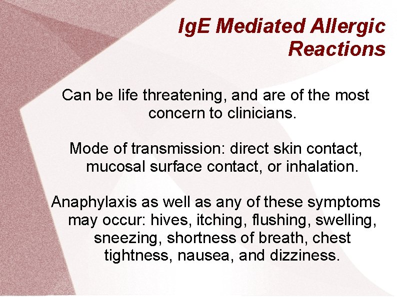 Ig. E Mediated Allergic Reactions Can be life threatening, and are of the most