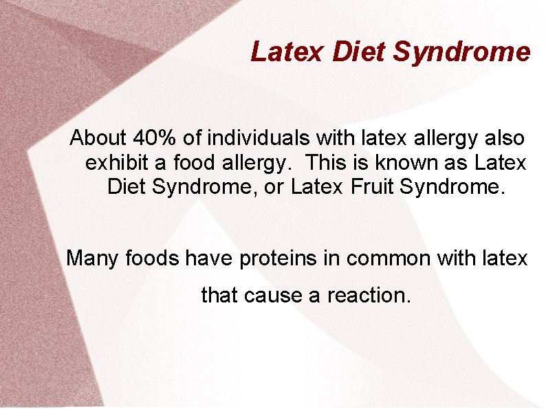 Latex Diet Syndrome About 40% of individuals with latex allergy also exhibit a food