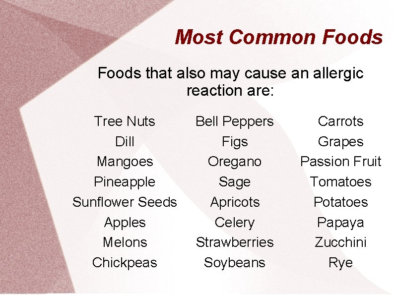 Most Common Foods that also may cause an allergic reaction are: Tree Nuts Dill
