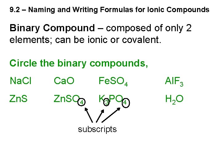 9. 2 – Naming and Writing Formulas for Ionic Compounds Binary Compound – composed