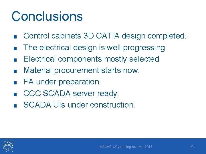 Conclusions ■ ■ ■ ■ Control cabinets 3 D CATIA design completed. The electrical