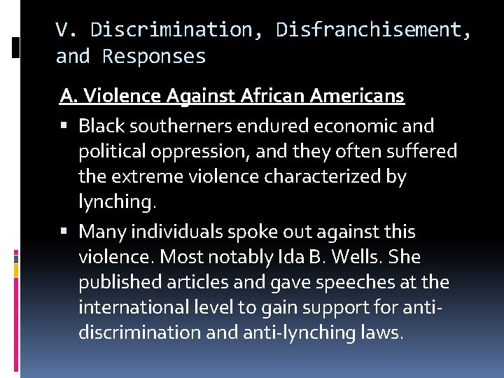 V. Discrimination, Disfranchisement, and Responses A. Violence Against African Americans Black southerners endured economic