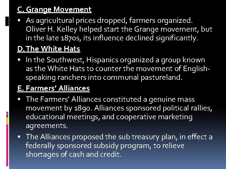 C. Grange Movement As agricultural prices dropped, farmers organized. Oliver H. Kelley helped start