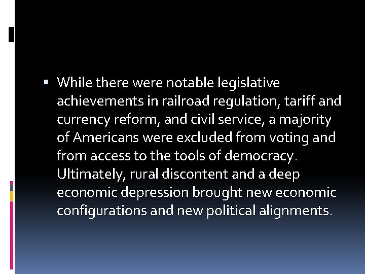  While there were notable legislative achievements in railroad regulation, tariff and currency reform,