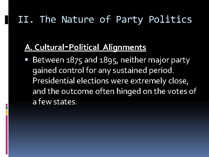 II. The Nature of Party Politics A. Cultural‑Political Alignments Between 1875 and 1895, neither